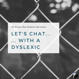Lets Chat with a Dyslexic
